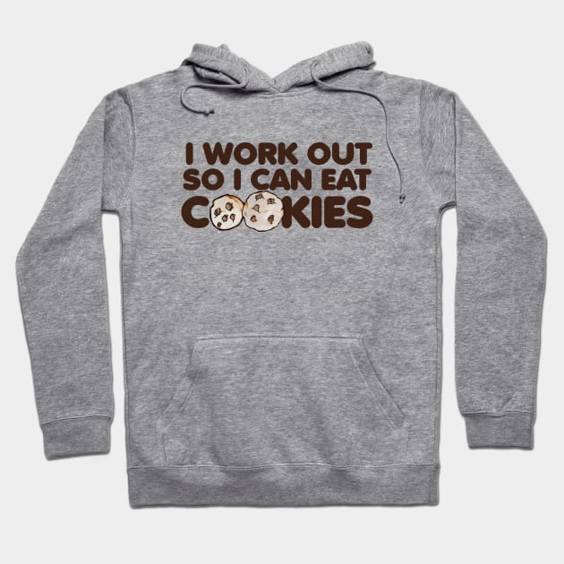 I work out so I can eat cookies Hoodie by bubbsnugg